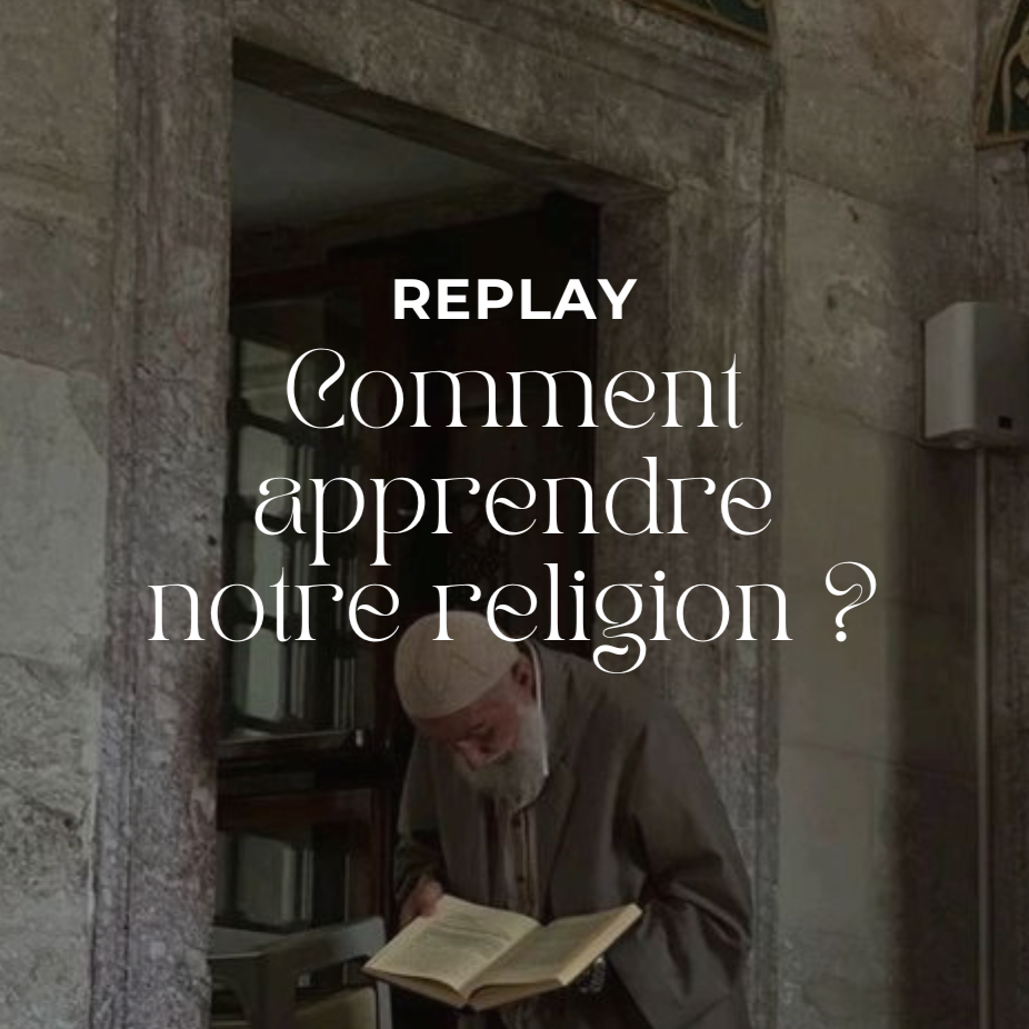 REPLAY - Comment apprendre notre religion ?